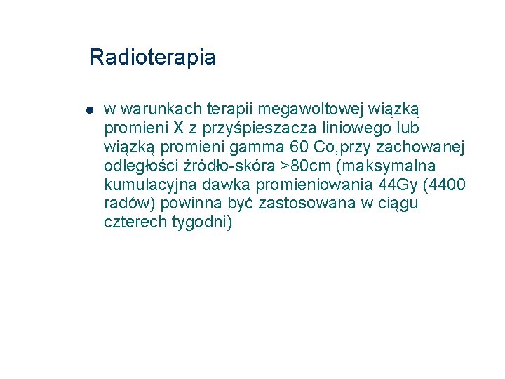 Radioterapia w warunkach terapii megawoltowej wiązką promieni X z przyśpieszacza liniowego lub wiązką promieni