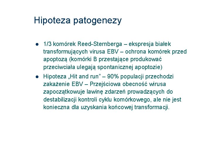 Hipoteza patogenezy 1/3 komórek Reed-Sternberga – ekspresja białek transformujących virusa EBV – ochrona komórek