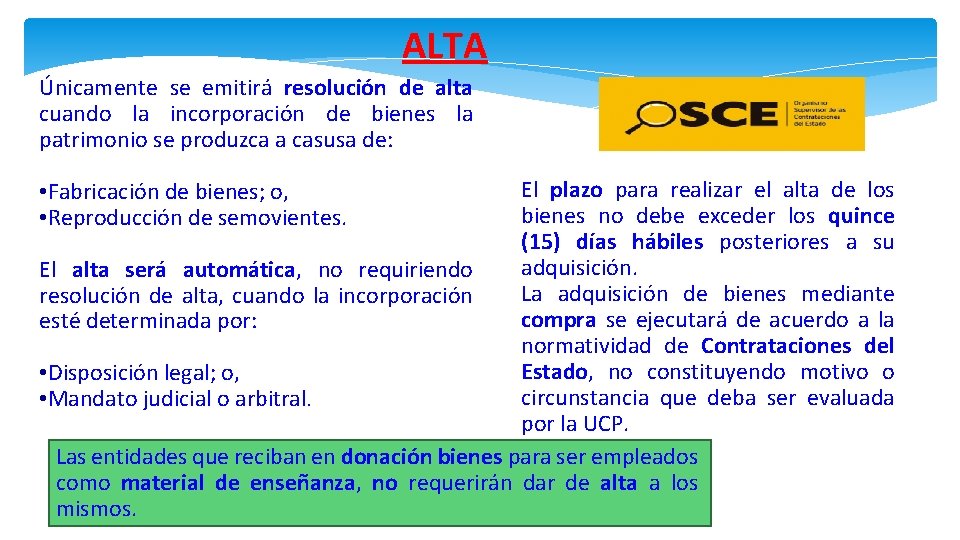 ALTA Únicamente se emitirá resolución de alta cuando la incorporación de bienes la patrimonio