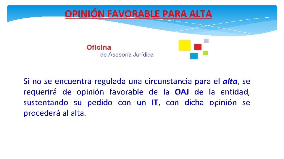 OPINIÓN FAVORABLE PARA ALTA Si no se encuentra regulada una circunstancia para el alta,