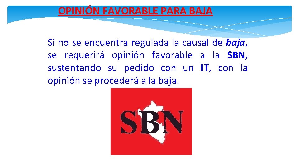 OPINIÓN FAVORABLE PARA BAJA Si no se encuentra regulada la causal de baja, se