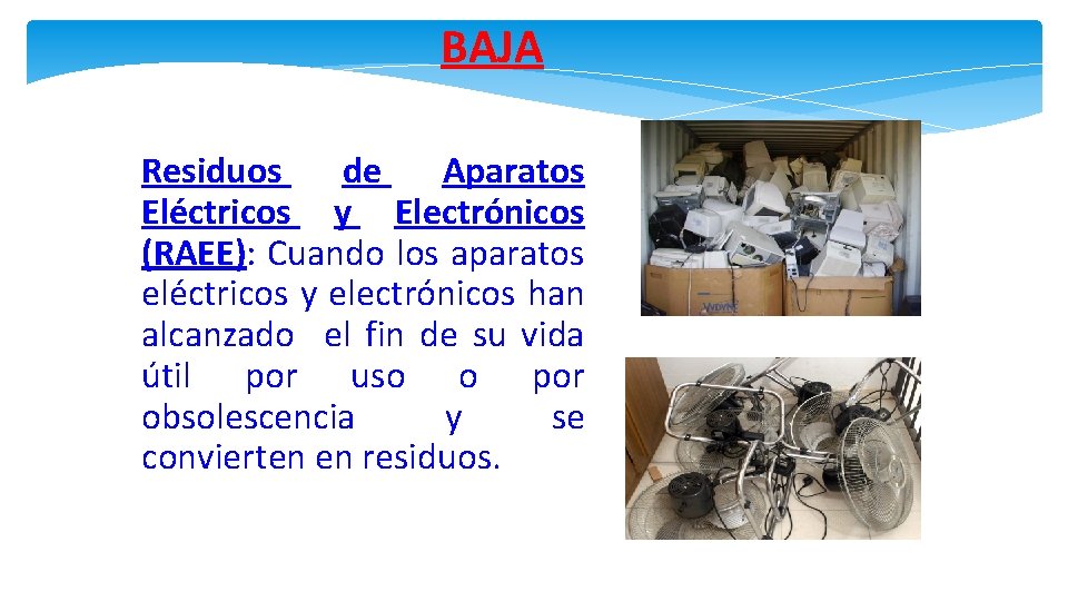 BAJA Residuos de Aparatos Eléctricos y Electrónicos (RAEE): Cuando los aparatos eléctricos y electrónicos