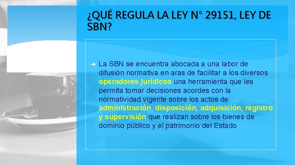 ¿QUÉ REGULA LA LEY N° 29151, LEY DE SBN? ➜ La SBN se encuentra