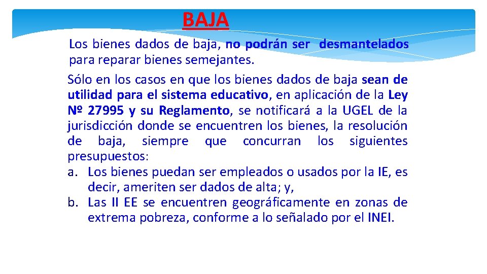 BAJA Los bienes dados de baja, no podrán ser desmantelados para reparar bienes semejantes.