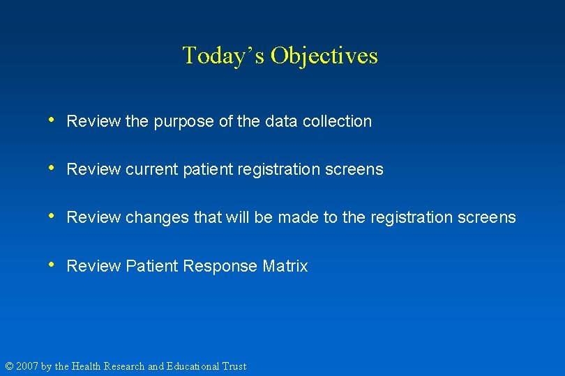 Today’s Objectives • Review the purpose of the data collection • Review current patient Today’s Objectives • Review the purpose of the data collection • Review current patient