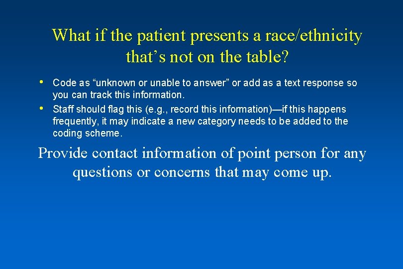 What if the patient presents a race/ethnicity that’s not on the table? • • What if the patient presents a race/ethnicity that’s not on the table? • •