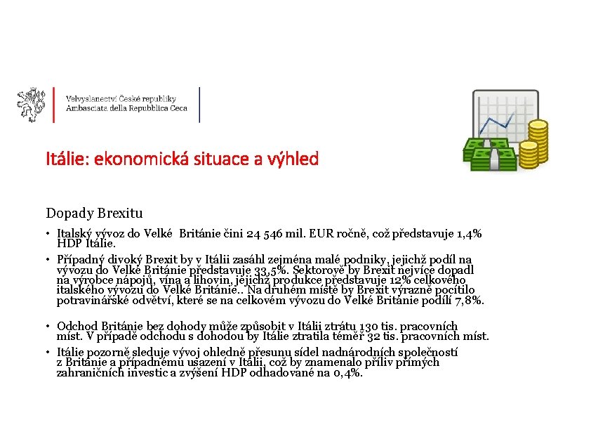 Itálie: ekonomická situace a výhled Dopady Brexitu • Italský vývoz do Velké Británie čini