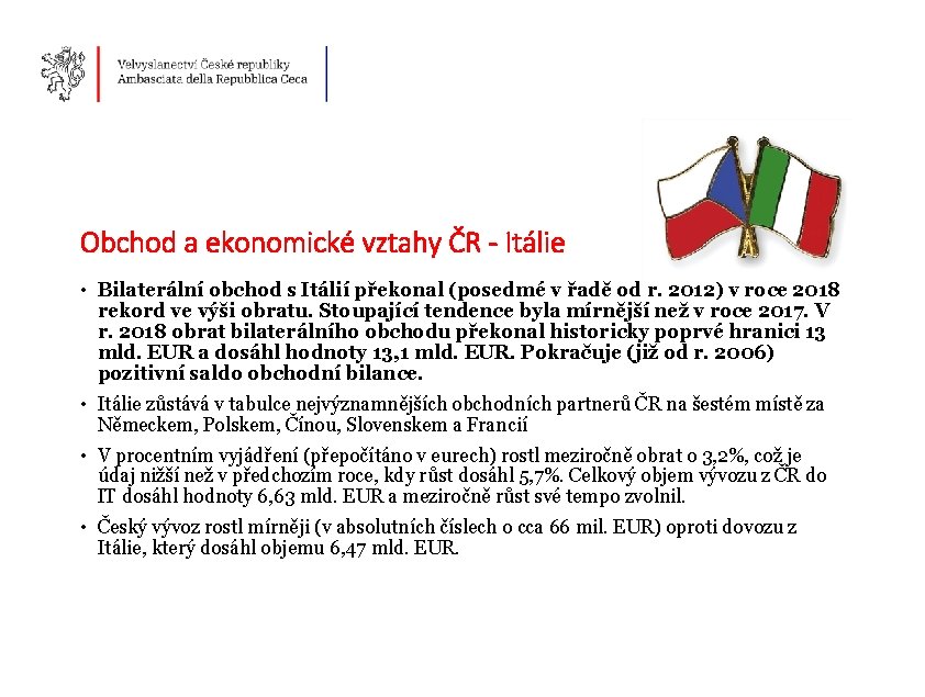 Obchod a ekonomické vztahy ČR - Itálie • Bilaterální obchod s Itálií překonal (posedmé