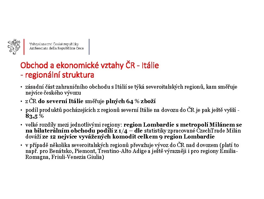 Obchod a ekonomické vztahy ČR - Itálie - regionální struktura • zásadní část zahraničního