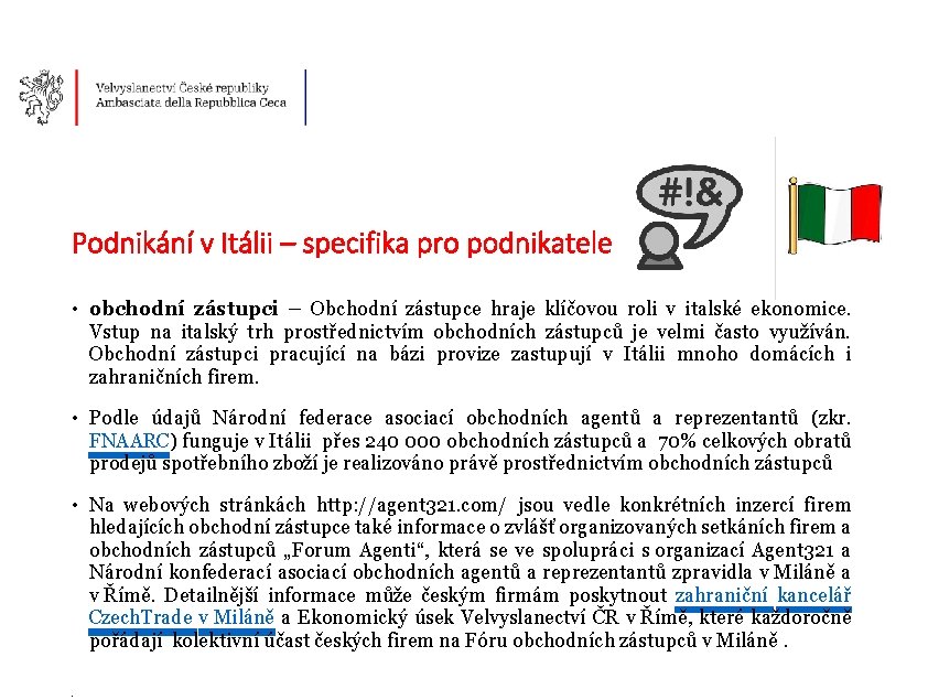 Podnikání v Itálii – specifika pro podnikatele • obchodní zástupci – Obchodní zástupce hraje