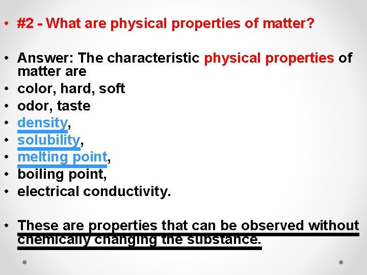  • #2 - What are physical properties of matter? • Answer: The characteristic