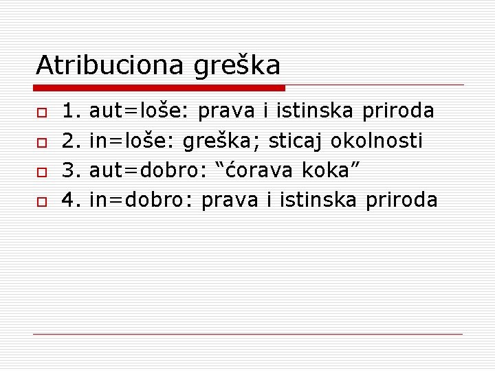 Atribuciona greška o o 1. 2. 3. 4. aut=loše: prava i istinska priroda in=loše: