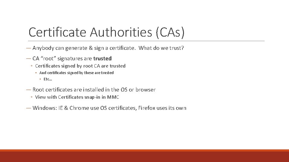 Certificate Authorities (CAs) ― Anybody can generate & sign a certificate. What do we