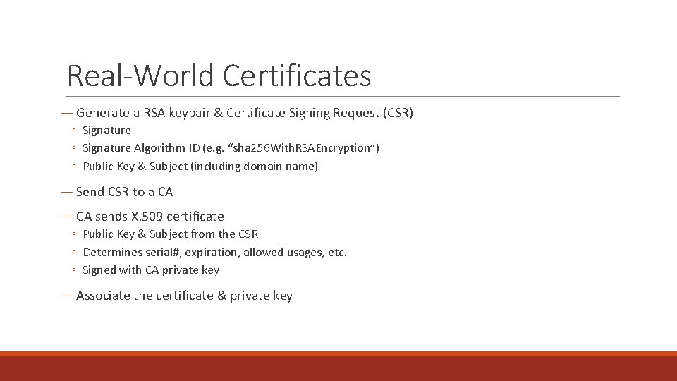 Real-World Certificates ― Generate a RSA keypair & Certificate Signing Request (CSR) ◦ Signature
