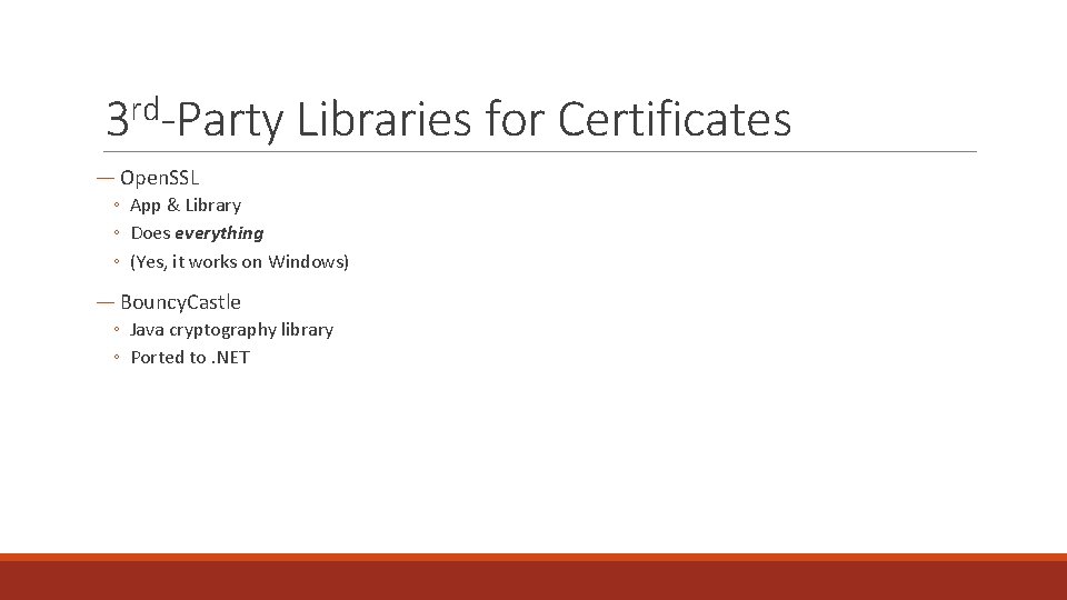 3 rd-Party Libraries for Certificates ― Open. SSL ◦ App & Library ◦ Does