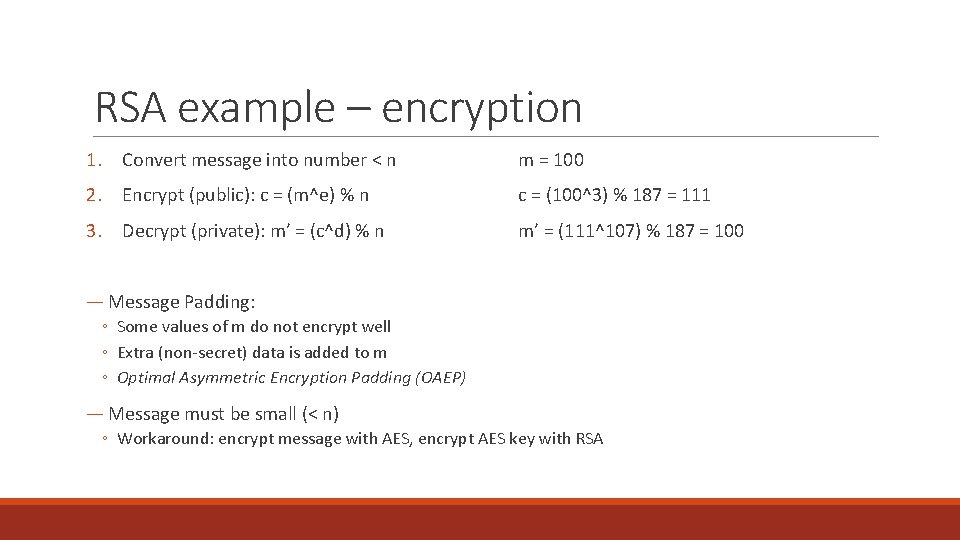 RSA example – encryption 1. Convert message into number < n m = 100