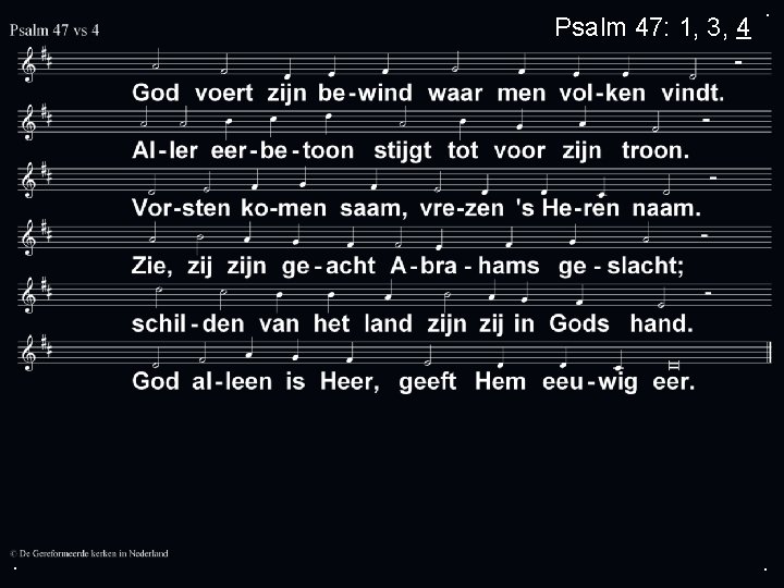 Psalm 47: 1, 3, 4 . . . 