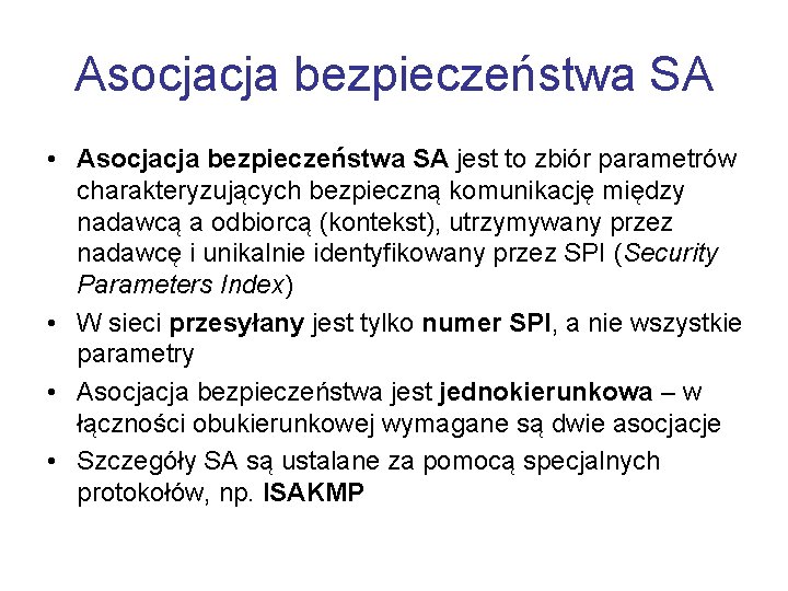 Asocjacja bezpieczeństwa SA • Asocjacja bezpieczeństwa SA jest to zbiór parametrów charakteryzujących bezpieczną komunikację