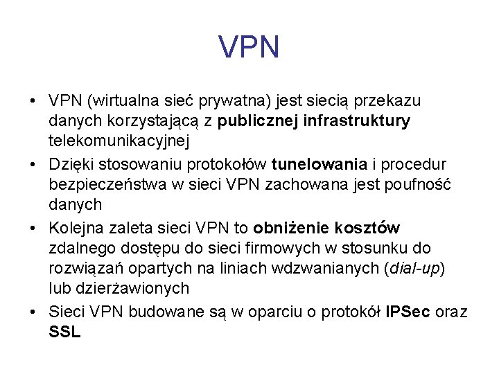 VPN • VPN (wirtualna sieć prywatna) jest siecią przekazu danych korzystającą z publicznej infrastruktury