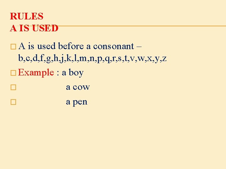 RULES A IS USED �A is used before a consonant – b, c, d,