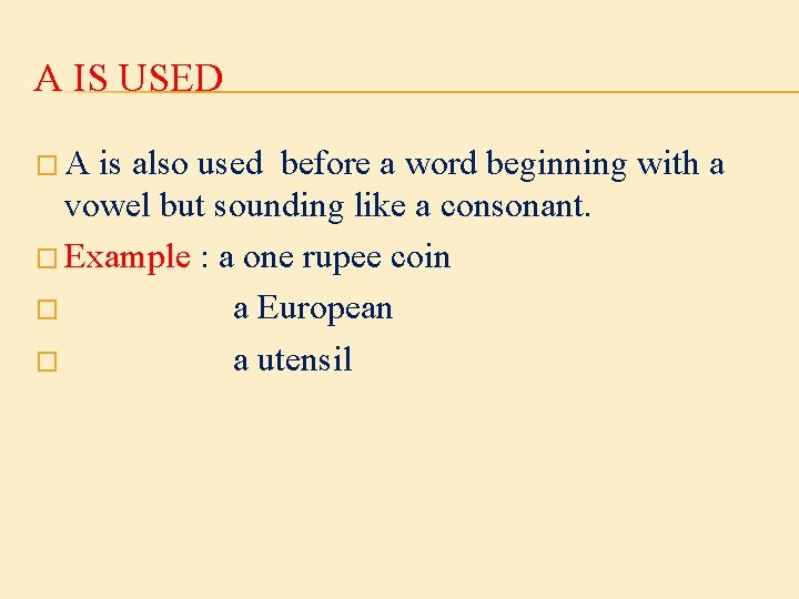 A IS USED �A is also used before a word beginning with a vowel