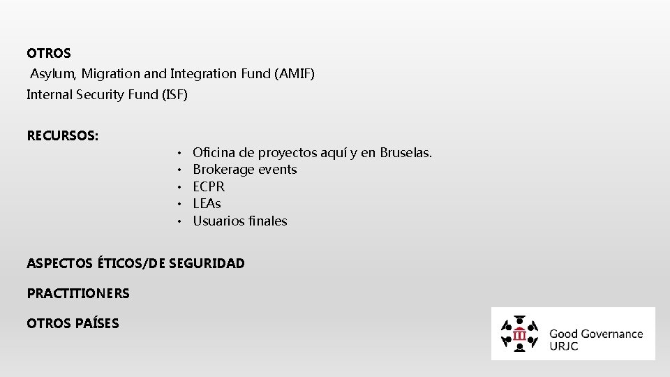 OTROS Asylum, Migration and Integration Fund (AMIF) Internal Security Fund (ISF) RECURSOS: • •