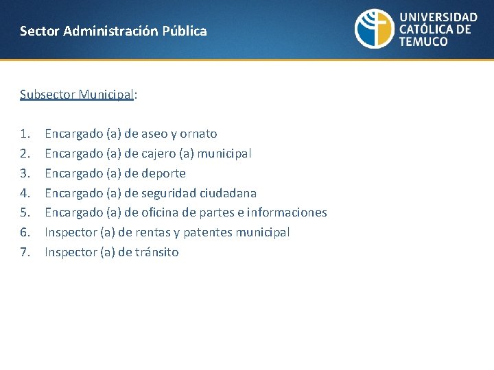 Sector Administración Pública Subsector Municipal: 1. 2. 3. 4. 5. 6. 7. Encargado (a)