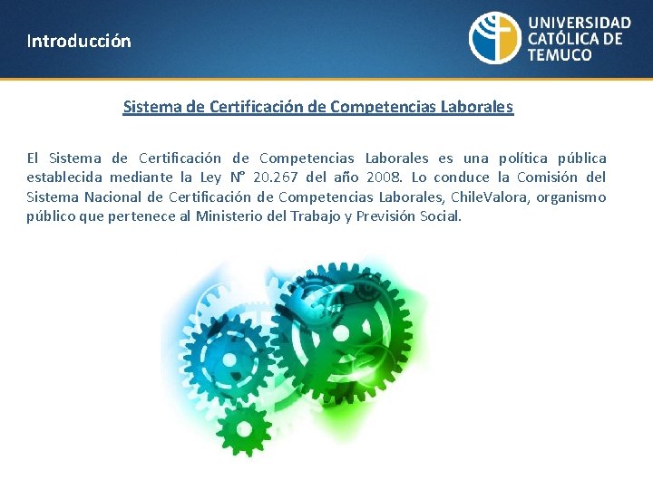 Introducción Sistema de Certificación de Competencias Laborales El Sistema de Certificación de Competencias Laborales