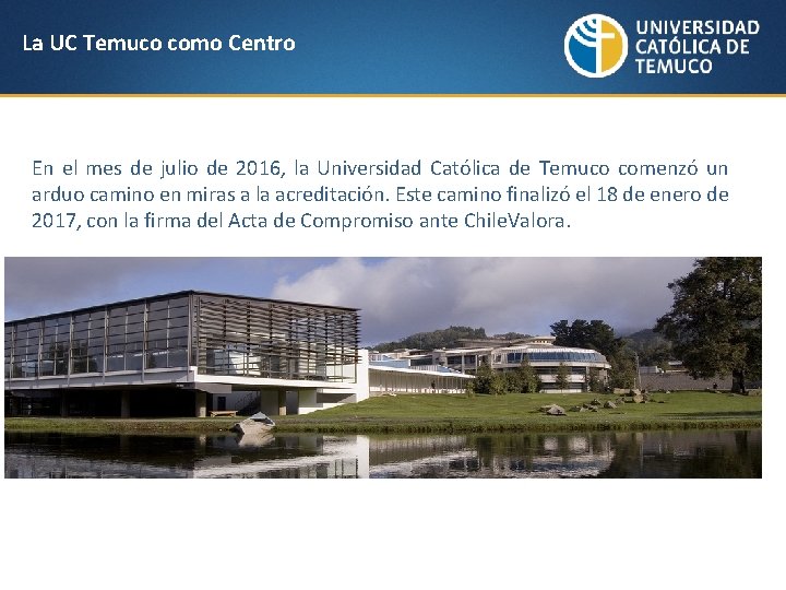 La UC Temuco como Centro En el mes de julio de 2016, la Universidad