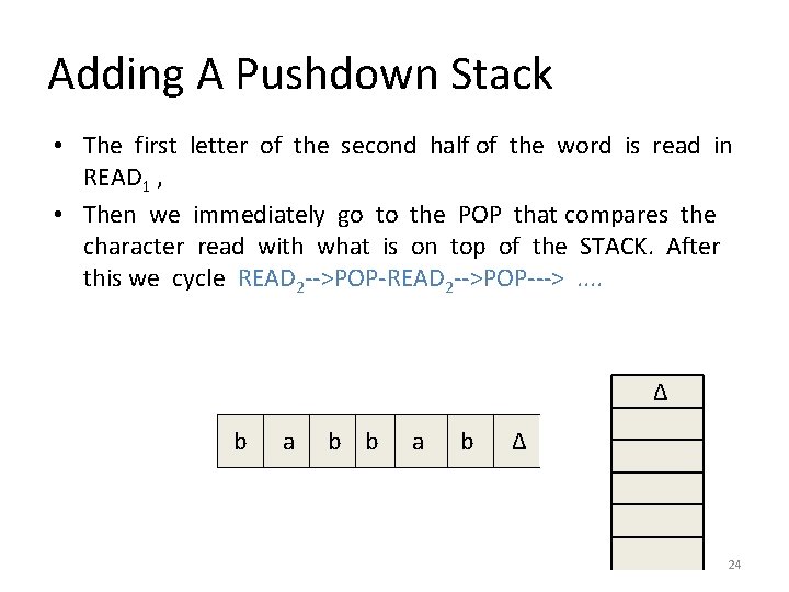 Adding A Pushdown Stack • The first letter of the second half of the