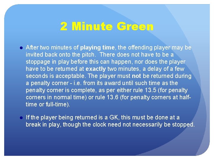 2 Minute Green ● After two minutes of playing time, the offending player may