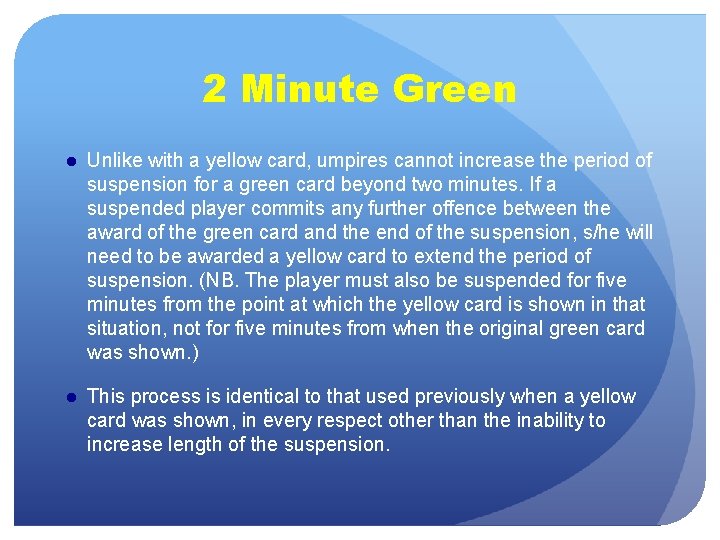 2 Minute Green ● Unlike with a yellow card, umpires cannot increase the period