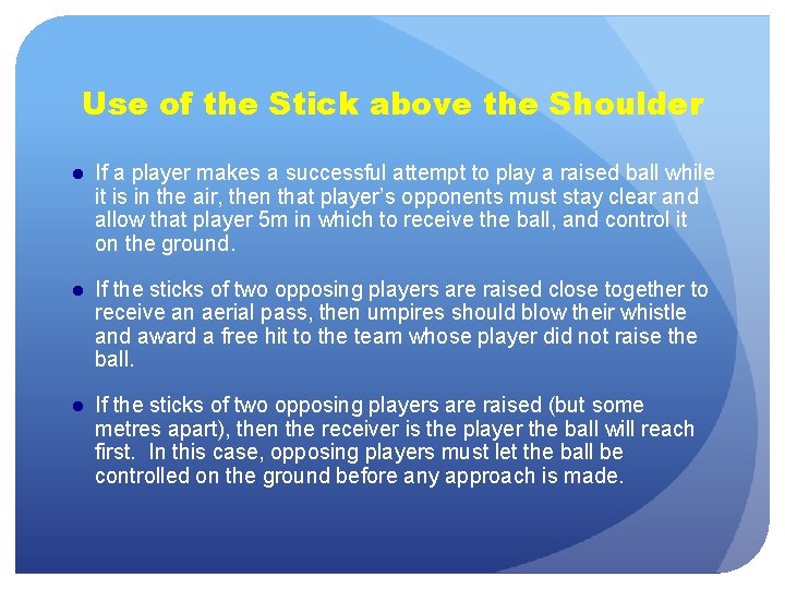 Use of the Stick above the Shoulder ● If a player makes a successful