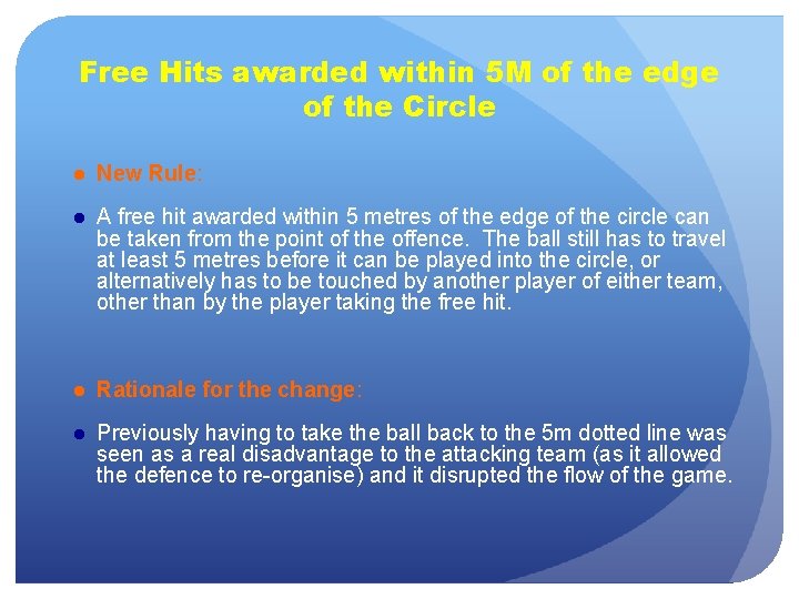 Free Hits awarded within 5 M of the edge of the Circle ● New