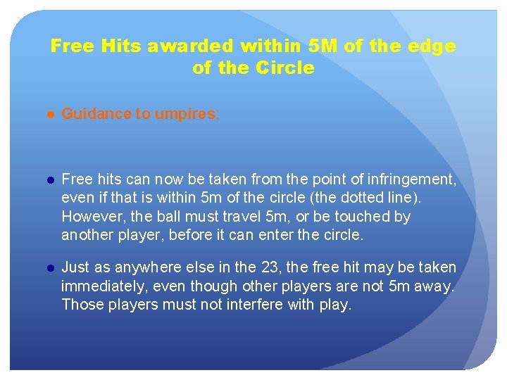 Free Hits awarded within 5 M of the edge of the Circle ● Guidance