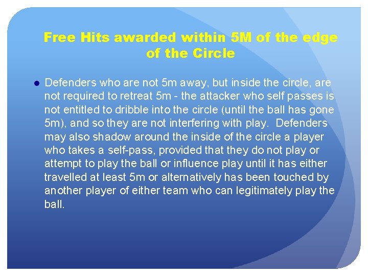 Free Hits awarded within 5 M of the edge of the Circle ● Defenders