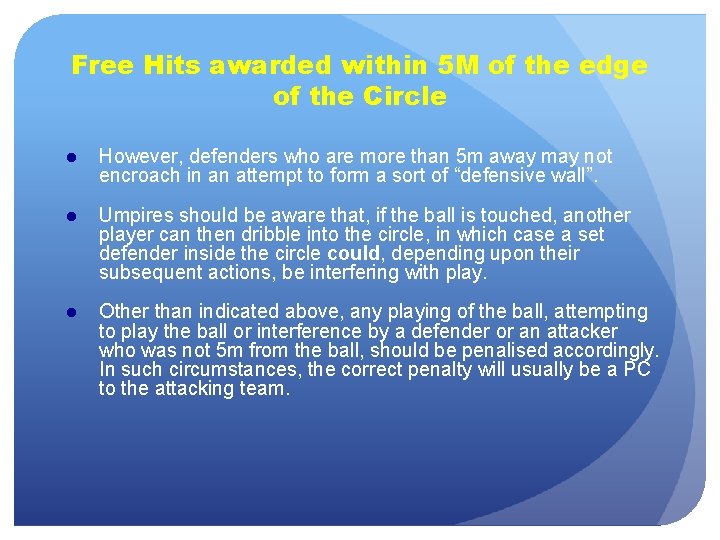 Free Hits awarded within 5 M of the edge of the Circle ● However,