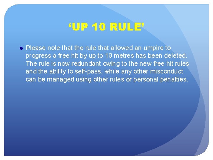 ‘UP 10 RULE’ ● Please note that the rule that allowed an umpire to