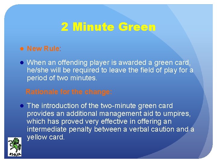 2 Minute Green ● New Rule: ● When an offending player is awarded a
