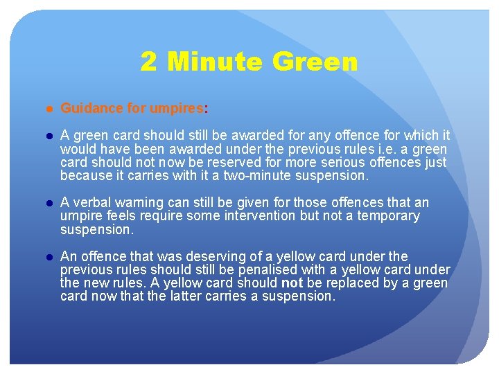 2 Minute Green ● Guidance for umpires: ● A green card should still be