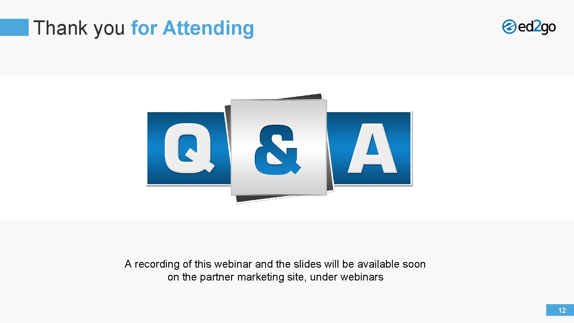 Thank you for Attending A recording of this webinar and the slides will be