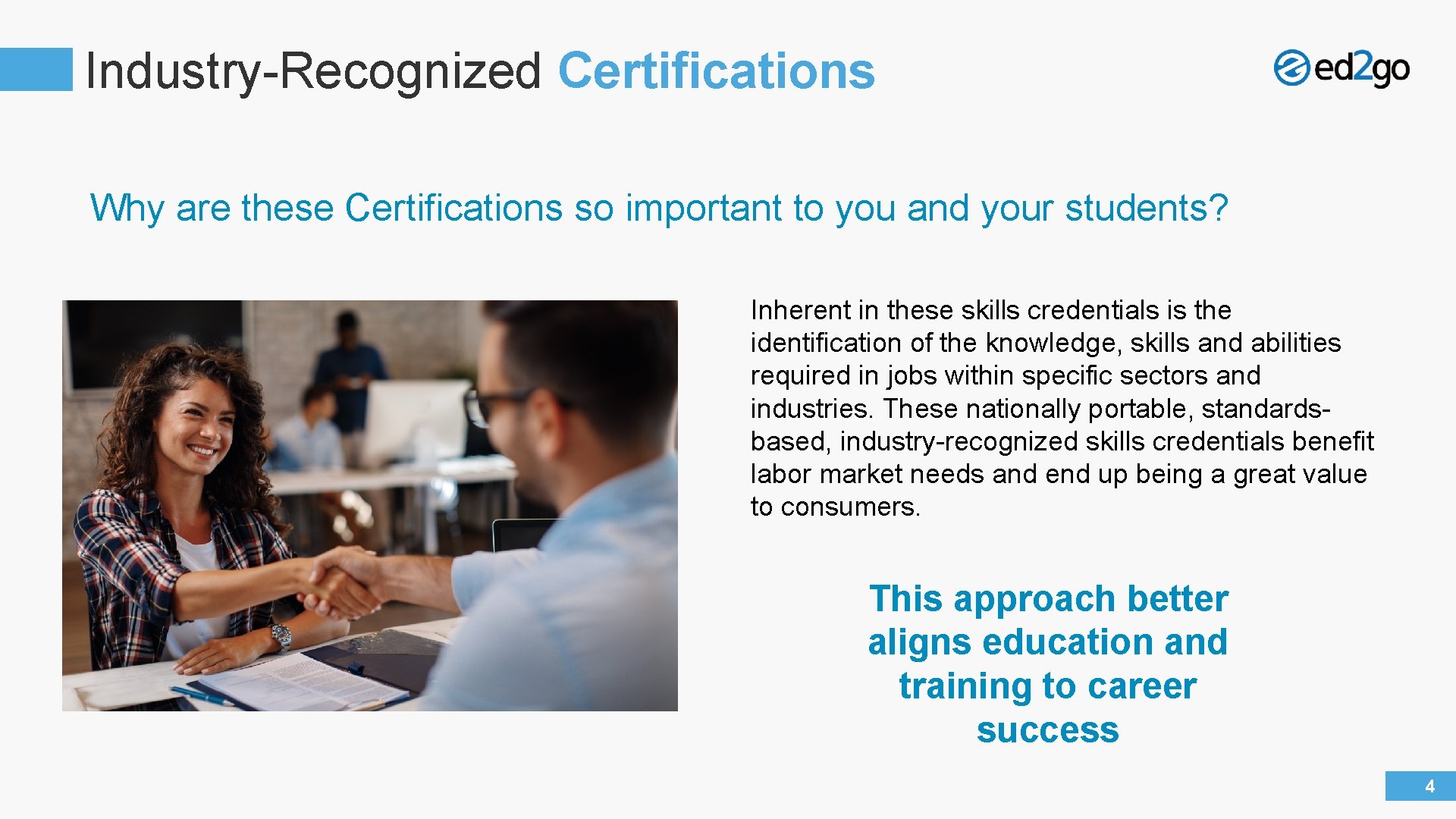 Industry-Recognized Certifications Why are these Certifications so important to you and your students? Inherent