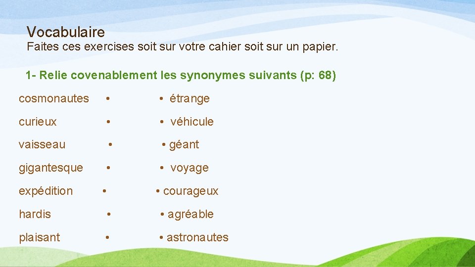 Vocabulaire Faites ces exercises soit sur votre cahier soit sur un papier. 1 -