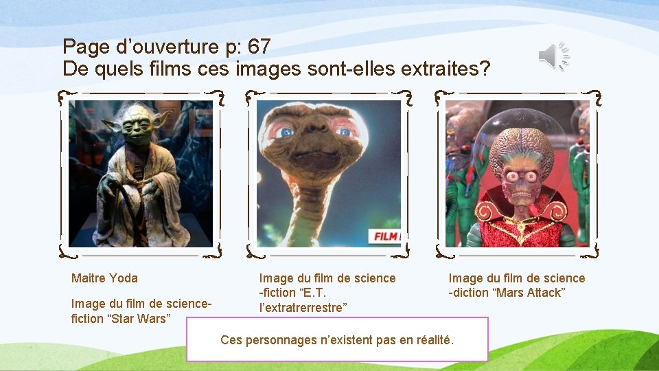 Page d’ouverture p: 67 De quels films ces images sont-elles extraites? Maitre Yoda Image