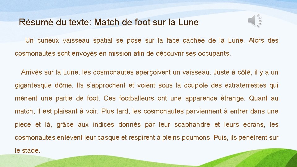 Résumé du texte: Match de foot sur la Lune Un curieux vaisseau spatial se