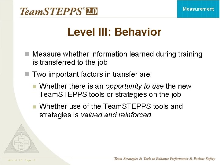 Measurement Level III: Behavior n Measure whether information learned during training is transferred to