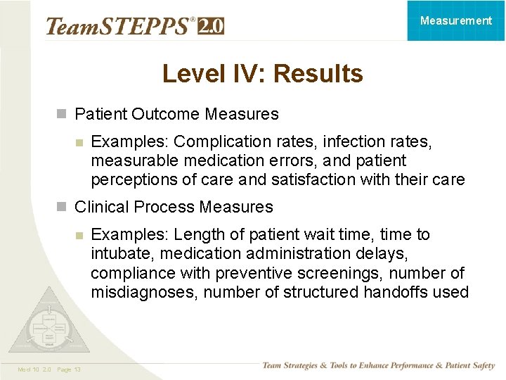 Measurement Level IV: Results n Patient Outcome Measures n Examples: Complication rates, infection rates,