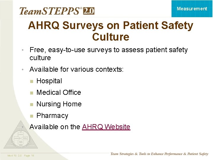 Measurement AHRQ Surveys on Patient Safety Culture • Free, easy-to-use surveys to assess patient