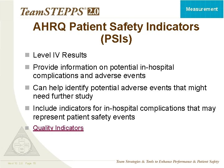 Measurement AHRQ Patient Safety Indicators (PSIs) n Level IV Results n Provide information on