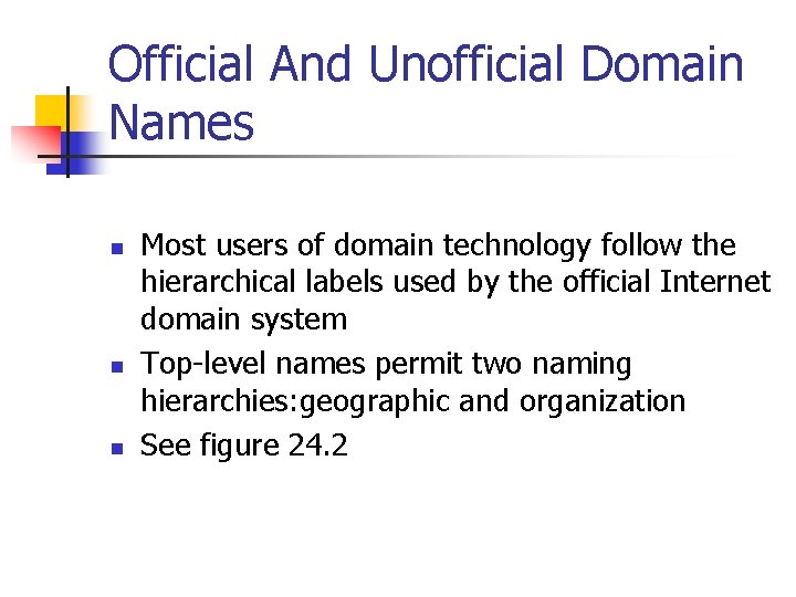 Official And Unofficial Domain Names n n n Most users of domain technology follow